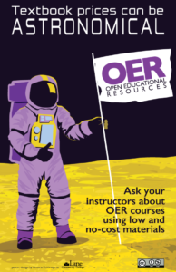 Textbook prices can be astronomical. Ask your instructors about OER courses using low and no-cost materials.